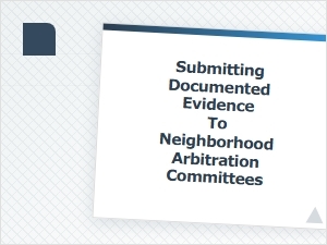 Submitting Evidence to Neighborhood Arbitration Committees.