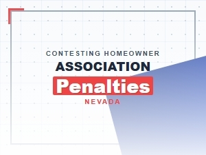 How to Contest Homeowner Association Penalties in Nevada